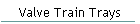 Valve Train Trays